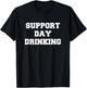 Support Day Drinking Drink Drinker Funny Gift Christmas T-Shirt - T-Shirt | Black