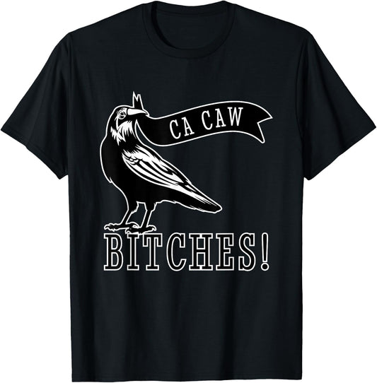 Funny Blackbird Crow Ca Caw Bitches for Bird Watching Lovers T-Shirt - T-Shirt | Black