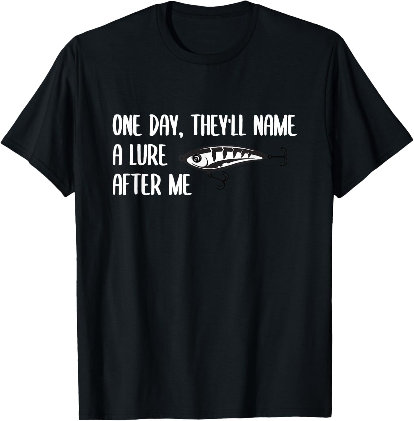 One Day, They will Name a Lure After Me Funny Fishing T-Shirt - T-Shirt | Black