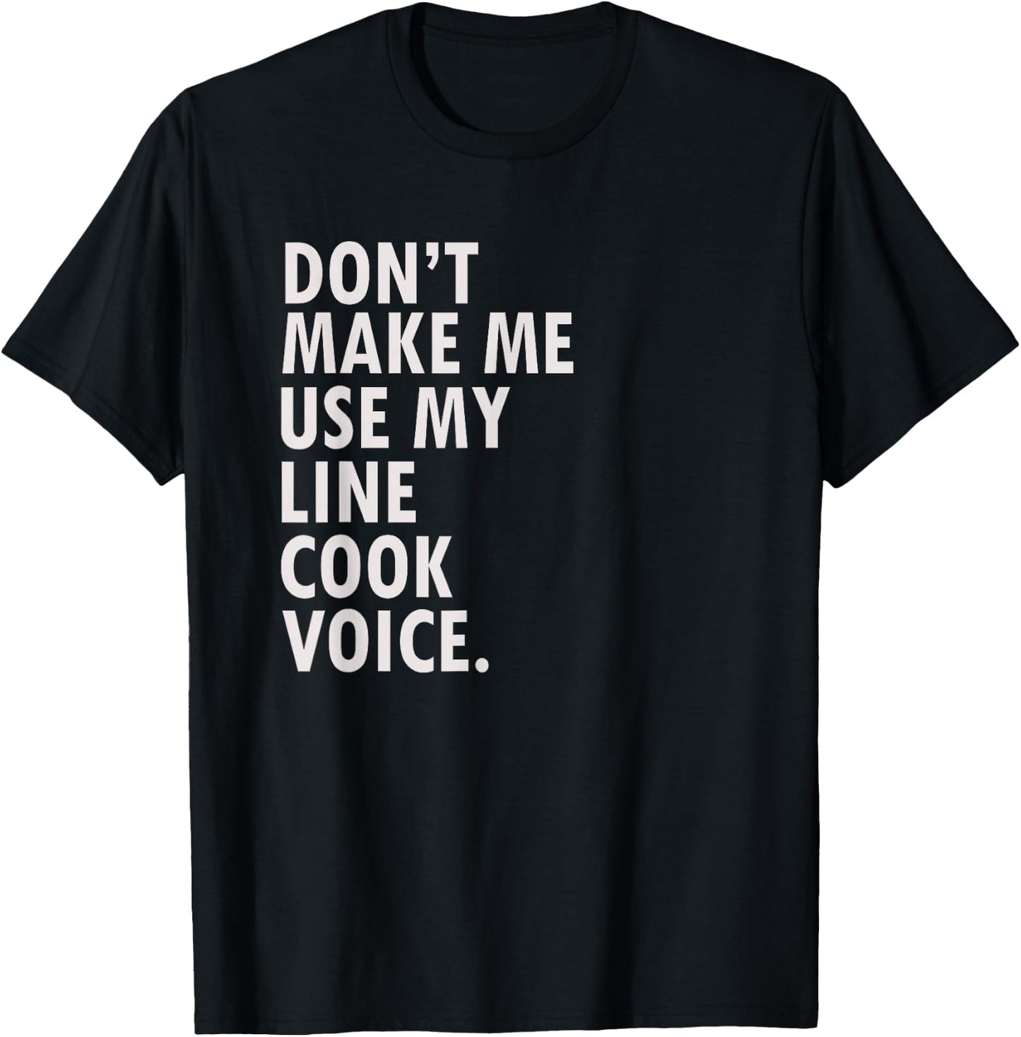 Funny Saying Line Cook Cook Shirt T-Shirt - T-Shirt | Black