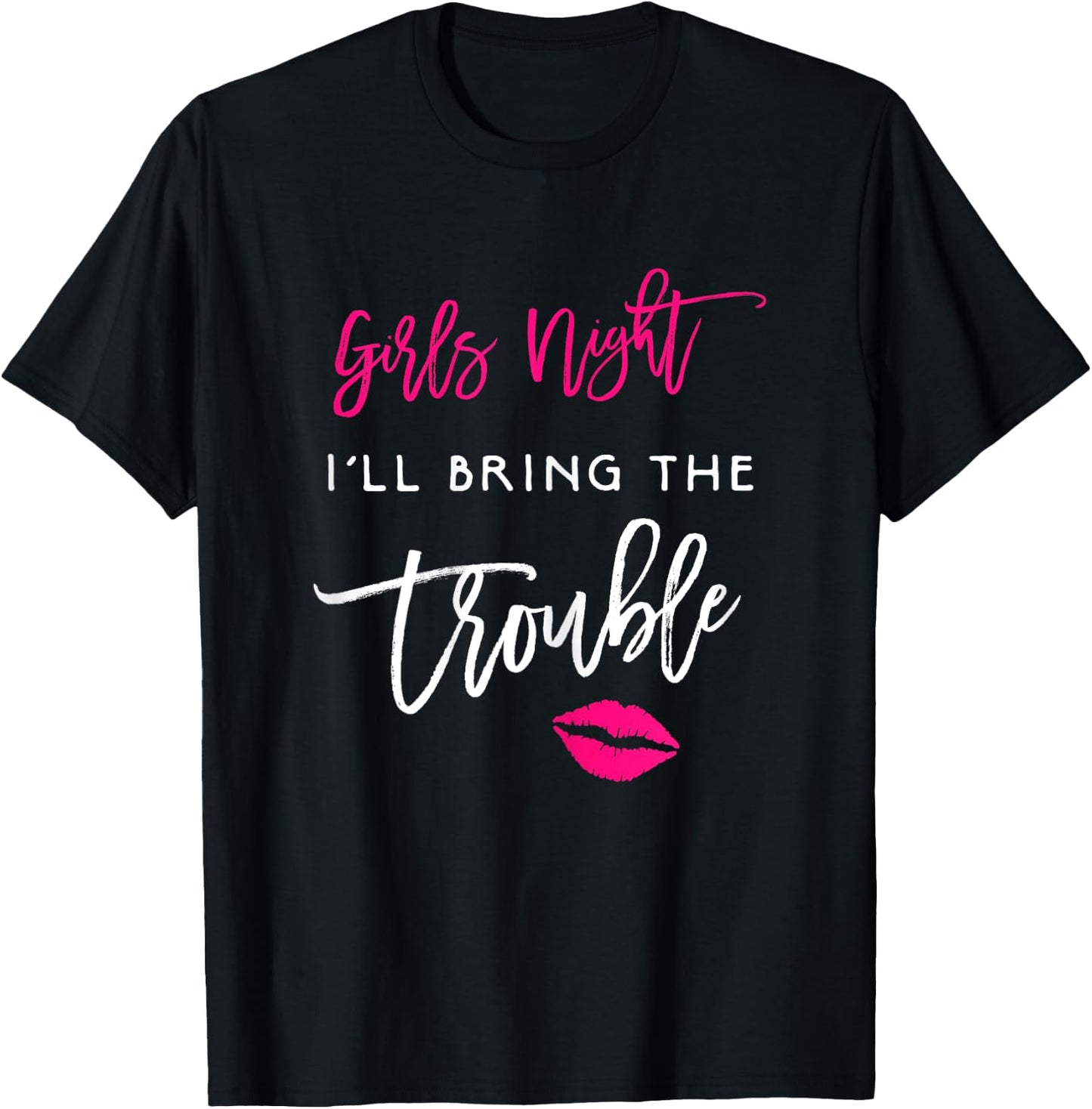 I'll Bring The Trouble Shirt Girls Night Party Funny Group T-Shirt - T-Shirt | Black