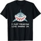 I Just Freaking Love Sharks Scuba diving Shark lovers T-Shirt - T-Shirt | Black