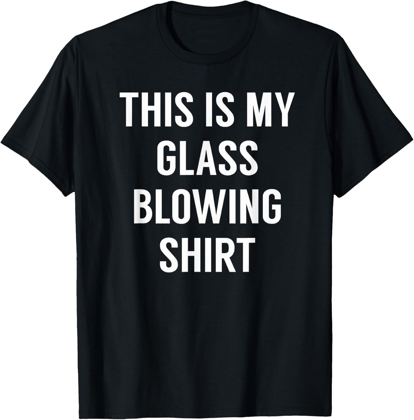 This Is My Glass Blowing Shirt - for Glass Blowers T-Shirt - T-Shirt | Black