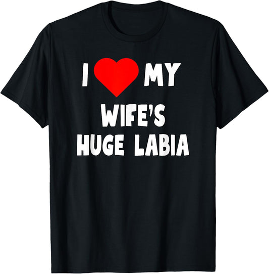 I love My Wife's Huge Labia - husband gift T-Shirt - T-Shirt | Black