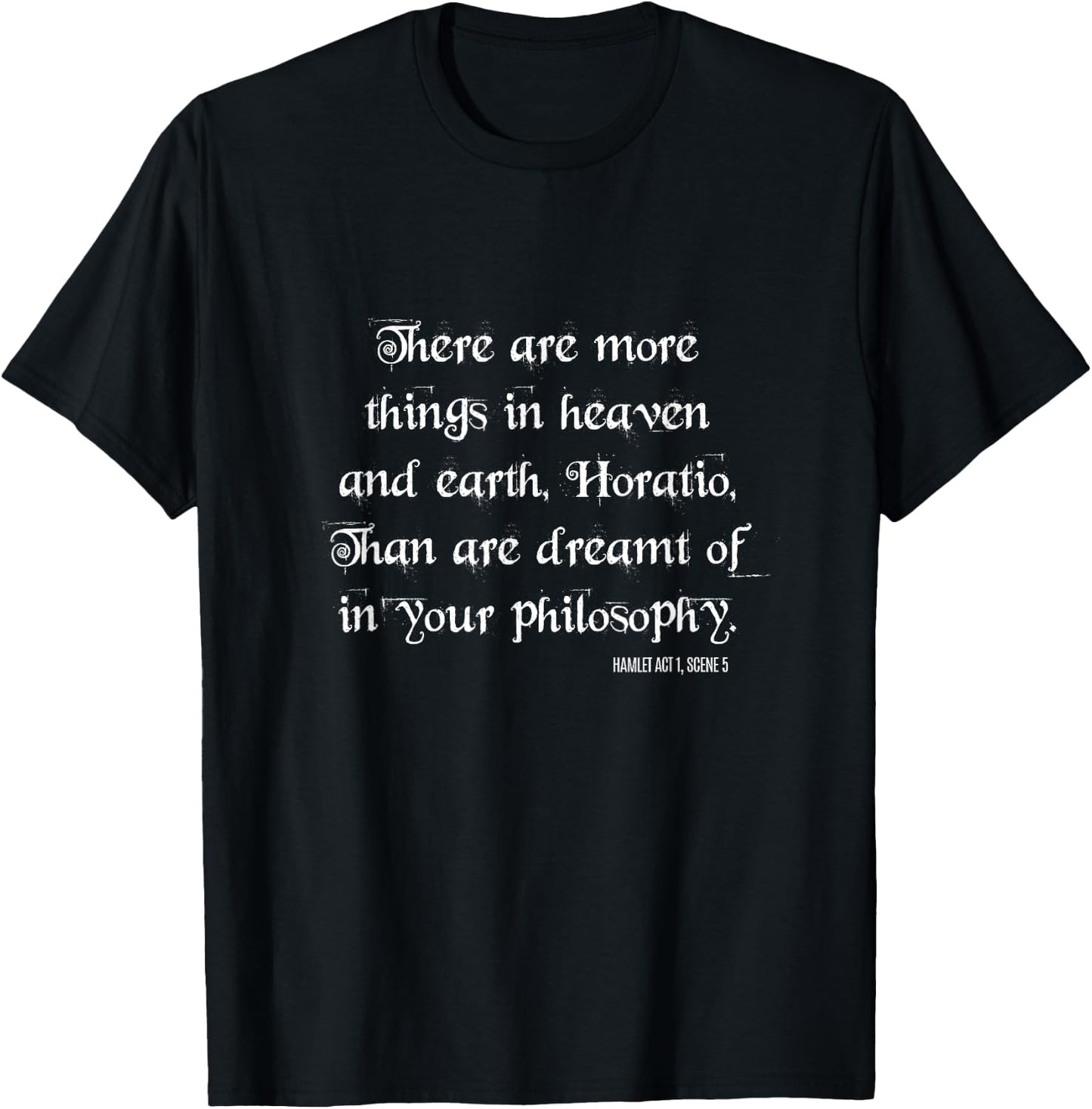 Shakespeare quote: There are more things in Heaven and Earth T-Shirt - T-Shirt | Black