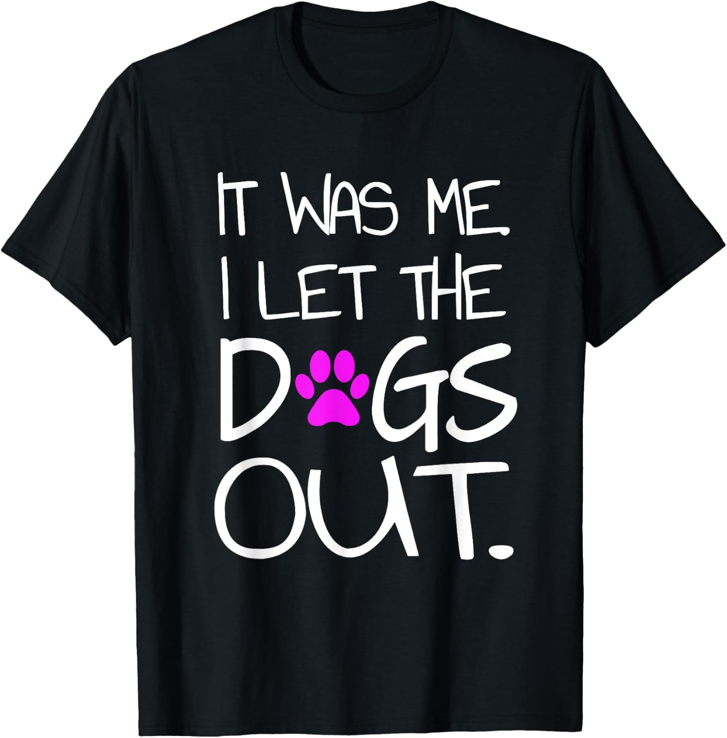 It was Me. I let the Dogs Out. Puppy Pet T-Shirt - T-Shirt | Black