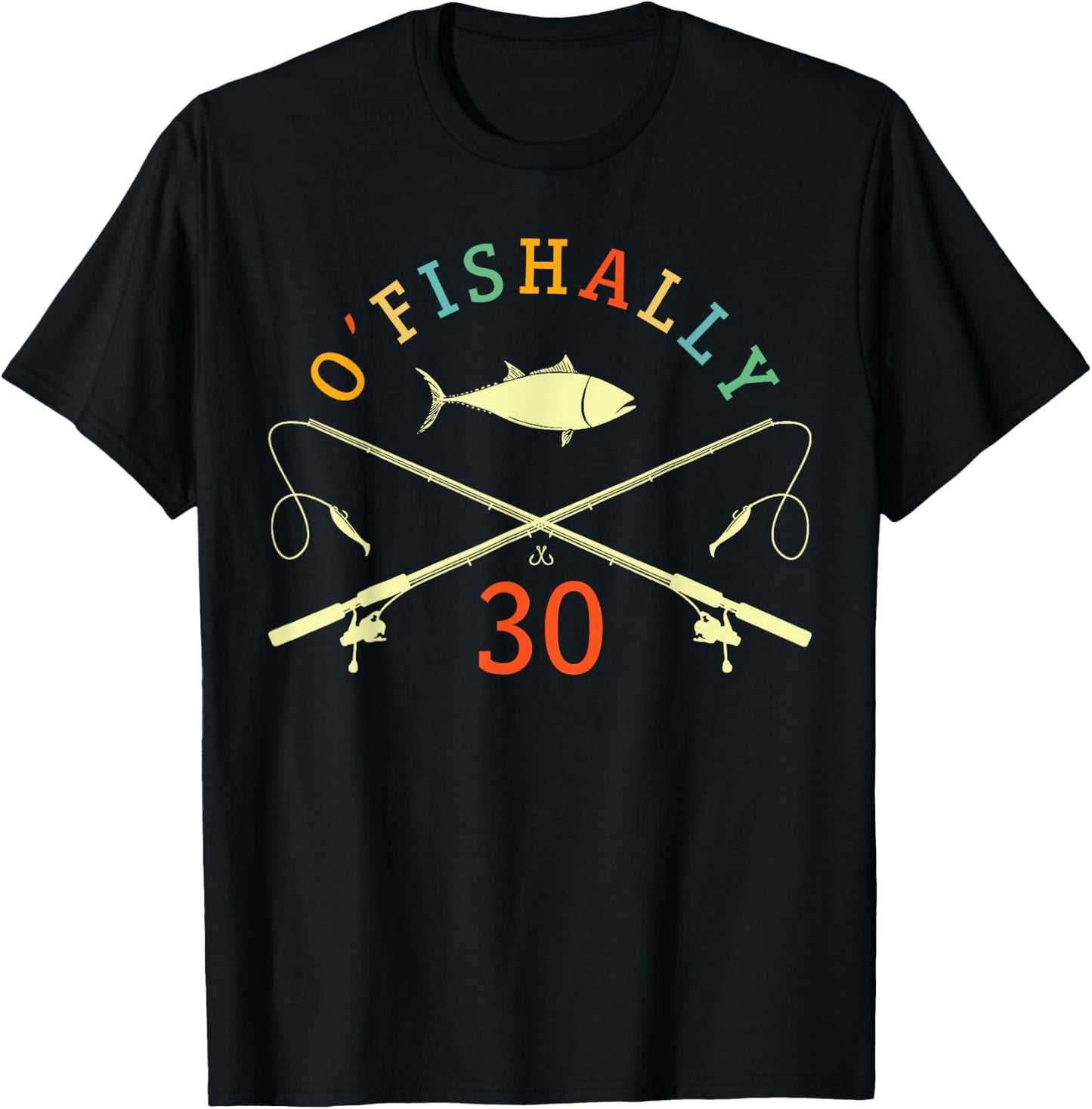 O-Fishally 30 Years Old Fisherman 30th Birthday Fishing T-Shirt - T-Shirt | Black