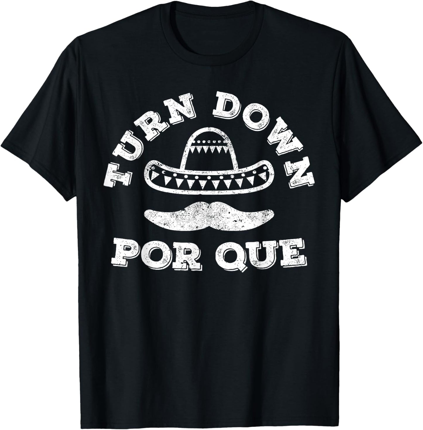 Turn Down Por Que Shirt Men Women Kids Cinco De Mayo Party T-Shirt - T-Shirt | Black