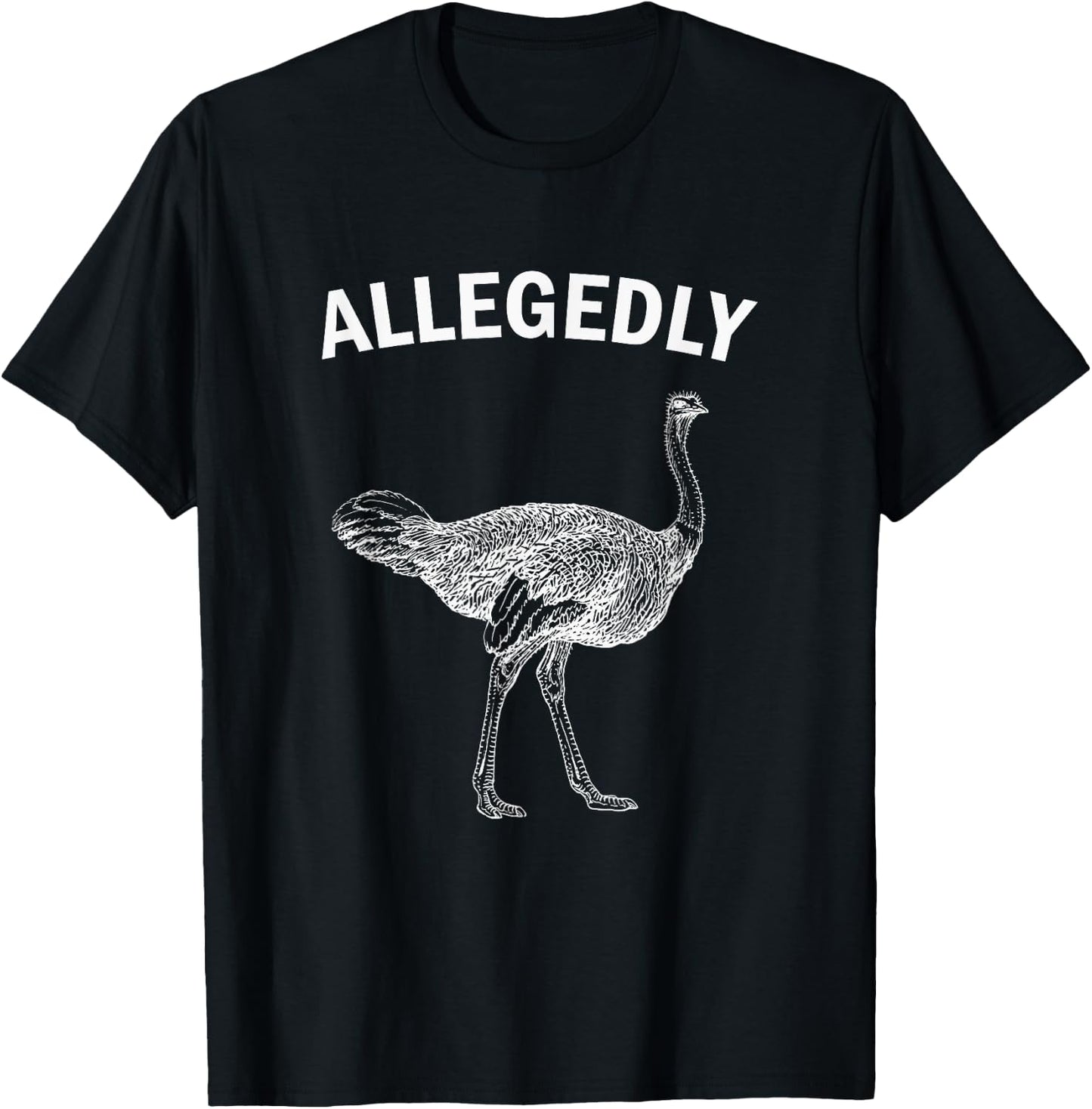 Allegedly Ostrich Funny Flightless Bird T-Shirt - T-Shirt | Black
