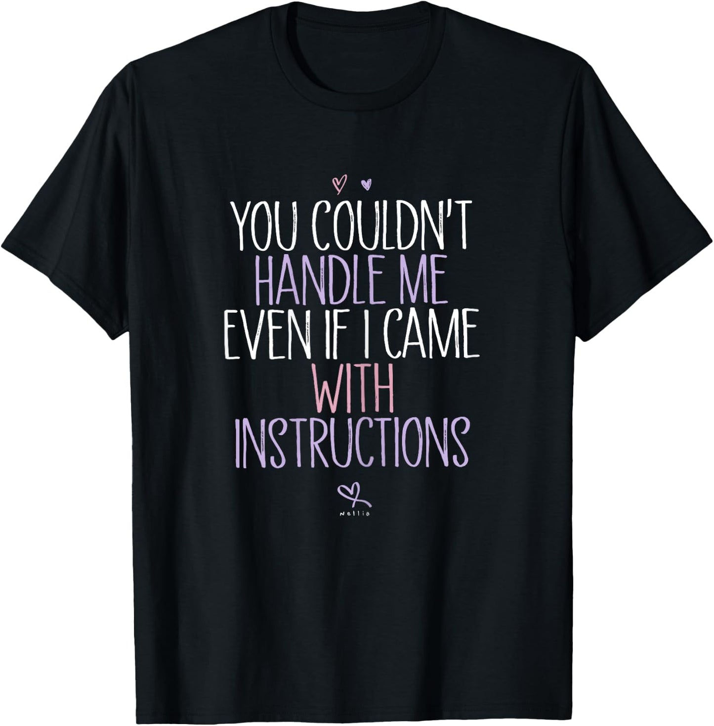 You Couldnt Handle Me Even if I came with Instructions T-Shirt - T-Shirt | Black