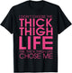 I Didn't Choose the Thick Thigh Life It Chose Me Shirt-funny T-Shirt - T-Shirt | Black