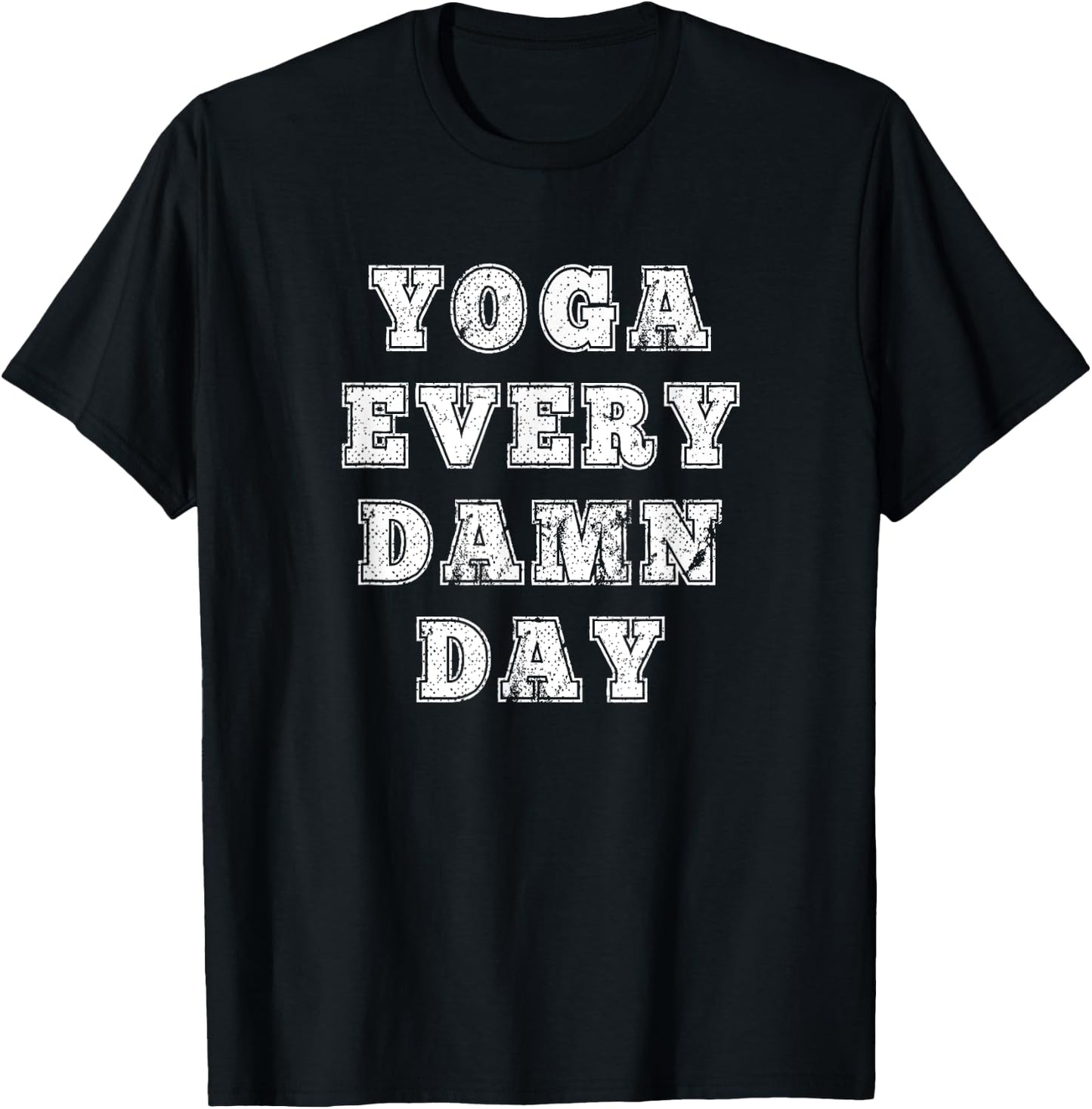 Yoga Every Damn Day for Yoga lovers and Fitness Enthusiast T-Shirt - T-Shirt | Black