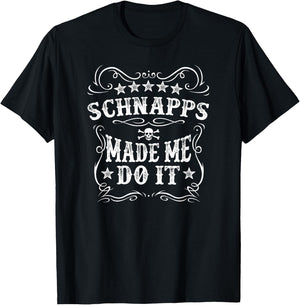 Schnapps Made Me Do It Funny Alcohol Drinker Vintage Novelty T-Shirt - T-Shirt | Black