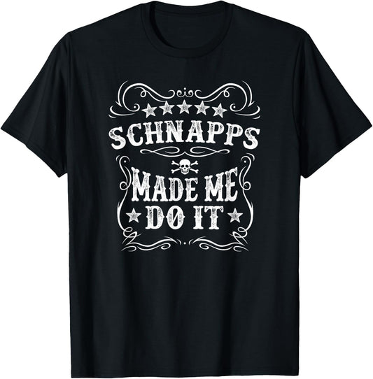 Schnapps Made Me Do It Funny Alcohol Drinker Vintage Novelty T-Shirt - T-Shirt | Black