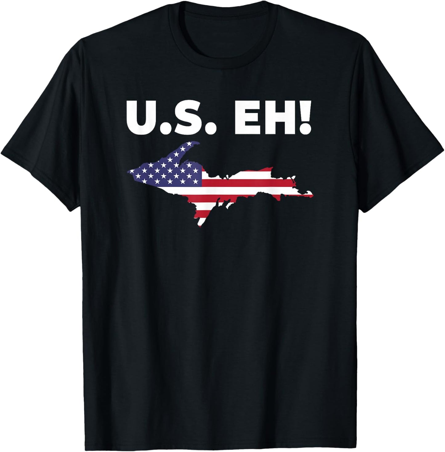 U.S. Eh! USA Patriotic Upper Peninsula Michigan Yooper T-Shirt - T-Shirt | Black