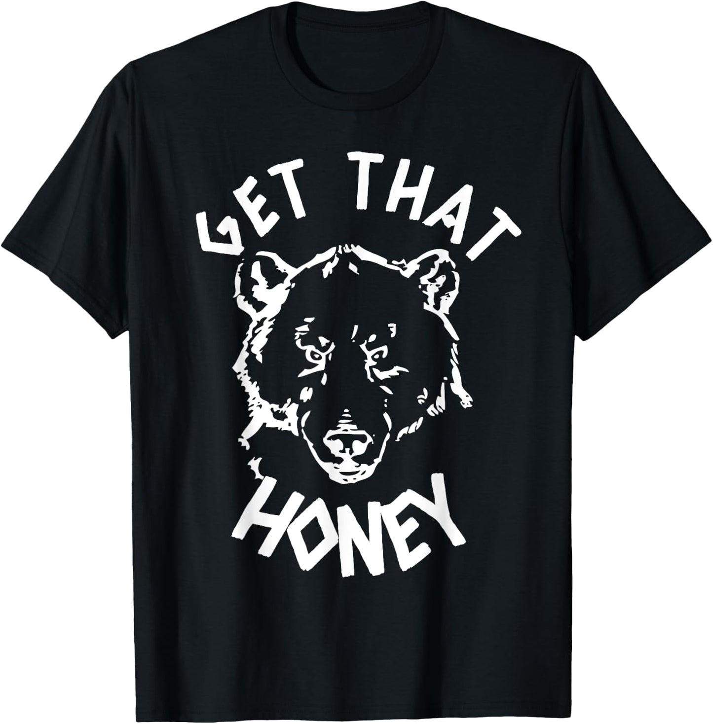 Get That Honey Bear T-Shirt - T-Shirt | Black