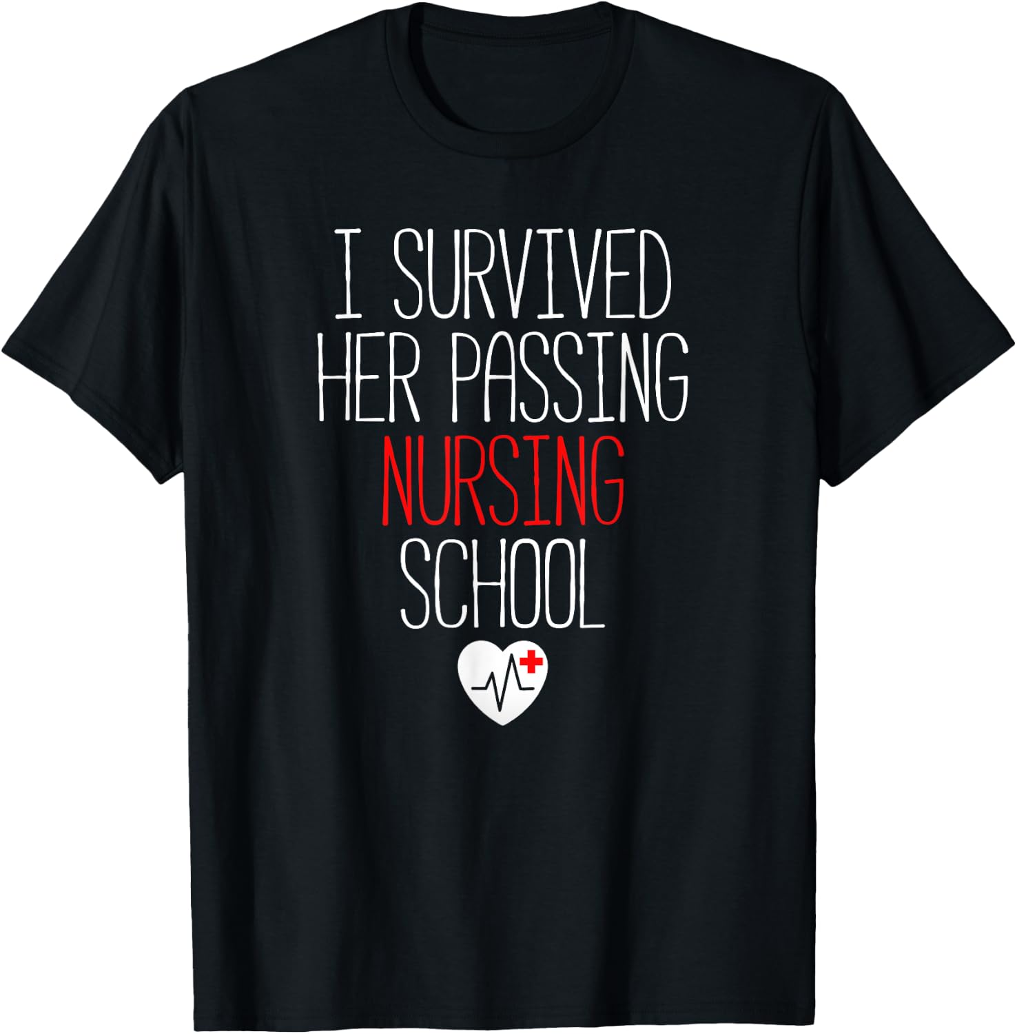 I Survived Her Passing Nursing School Graduation T-Shirt - T-Shirt | Black