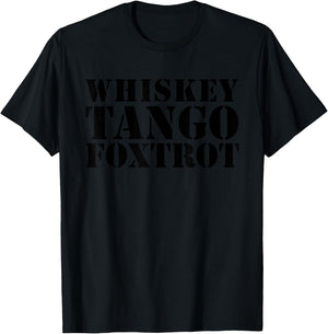 Whiskey Tango Foxtrot WTF T-Shirt - T-Shirt | Black