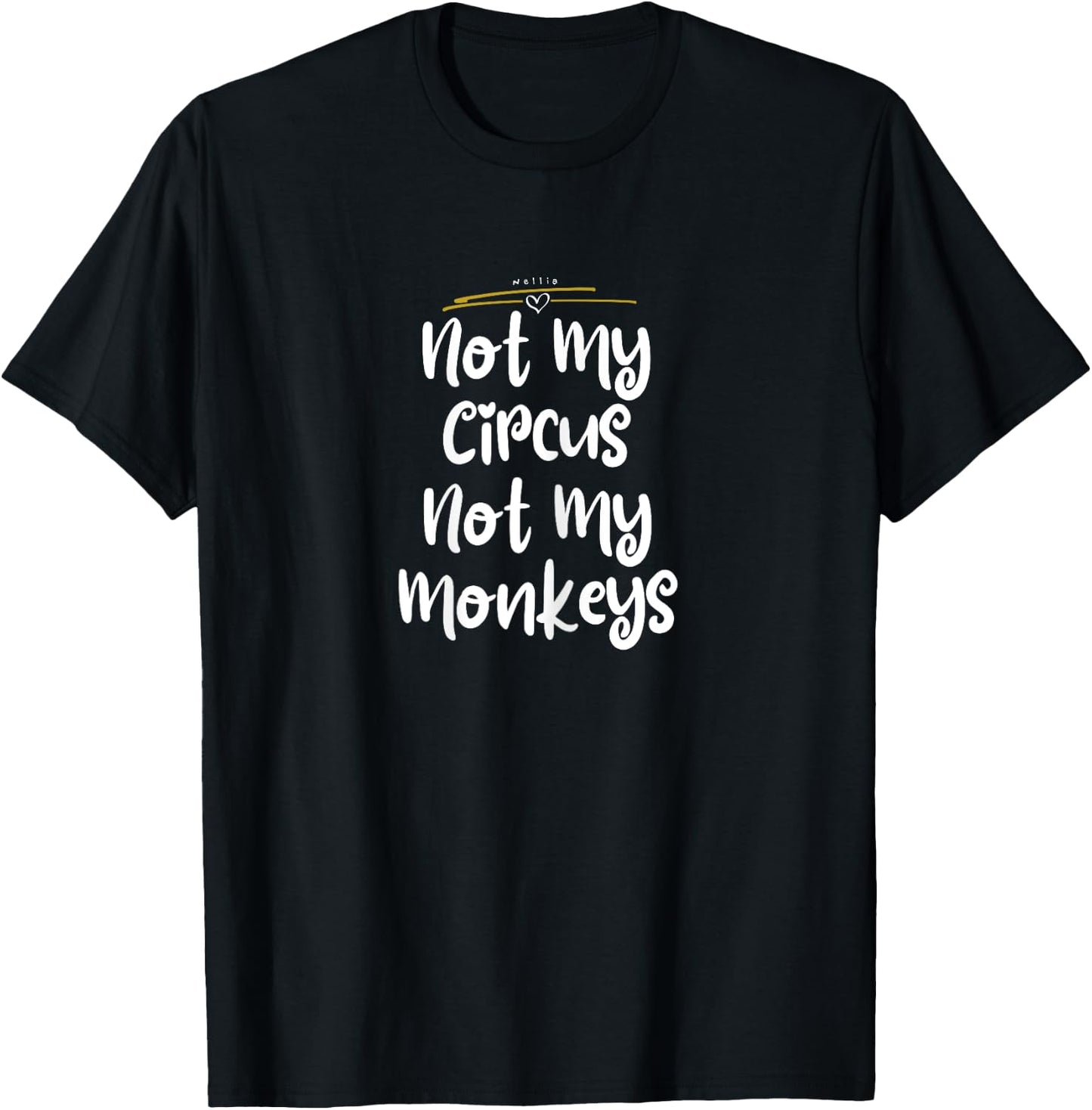 Motherhood Shirt Not My Circus, Not My Monkeys Shirt T-Shirt - T-Shirt | Black