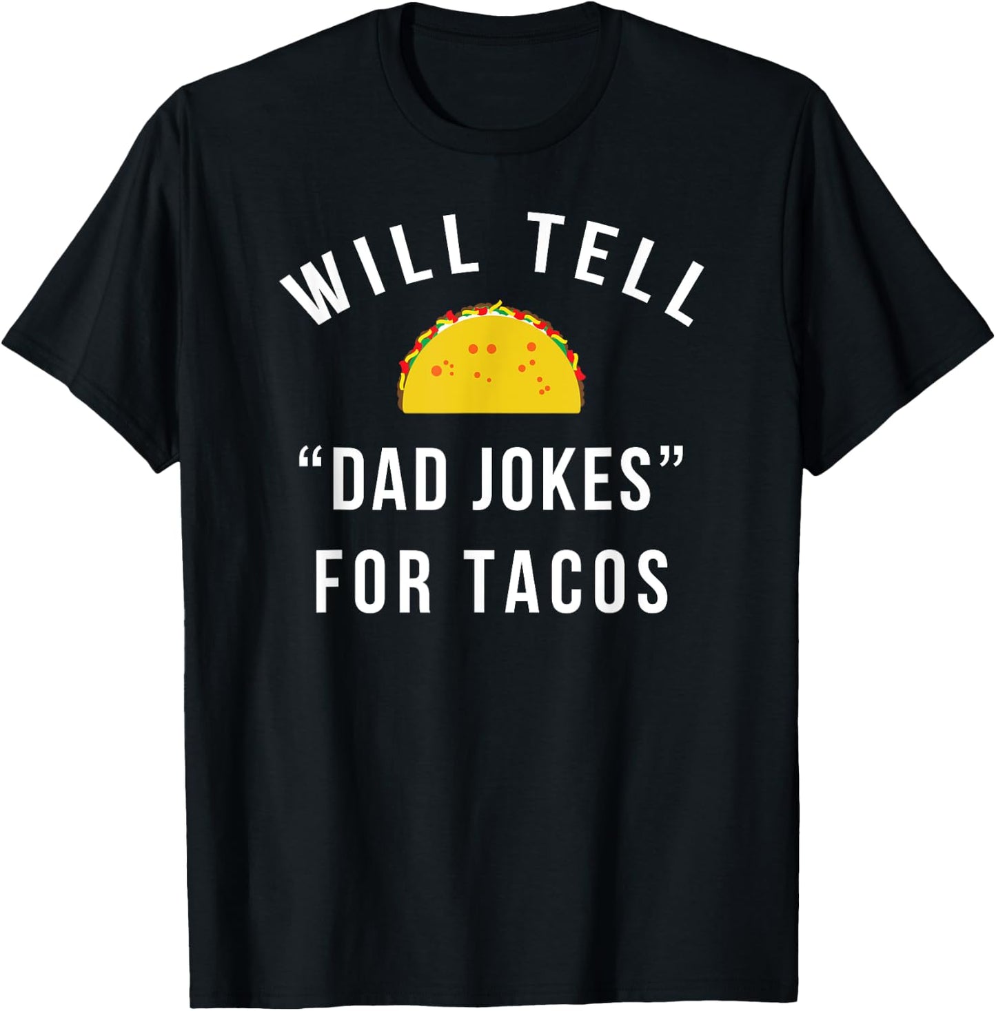 Will Tell Dad Jokes For Tacos - Funny Gift Dad T-Shirt - T-Shirt | Black