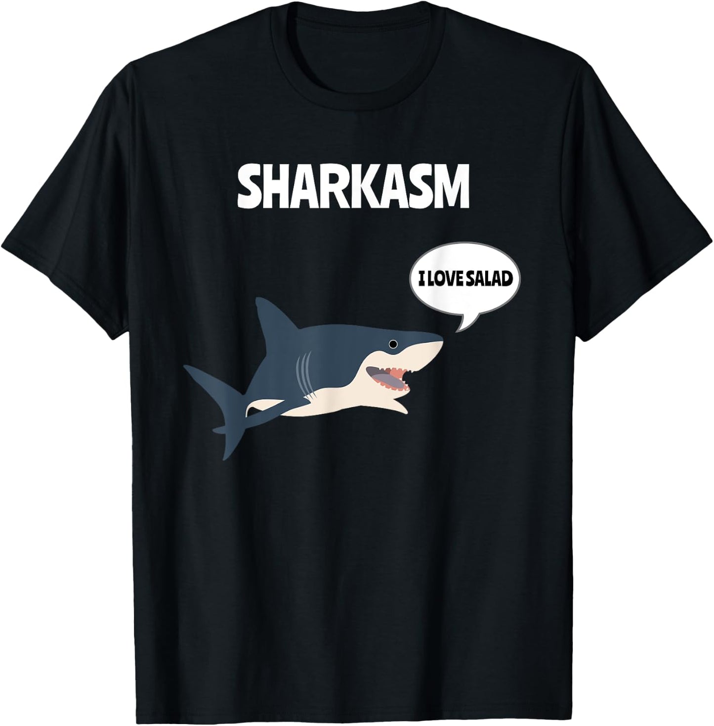 Sharkasm I Love Salad Sarcasm Pun Sarcastic Shark Lover T-Shirt - T-Shirt | Black
