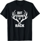 Quit Staring At My Rack Hunting Shirt T-Shirt - T-Shirt | Black