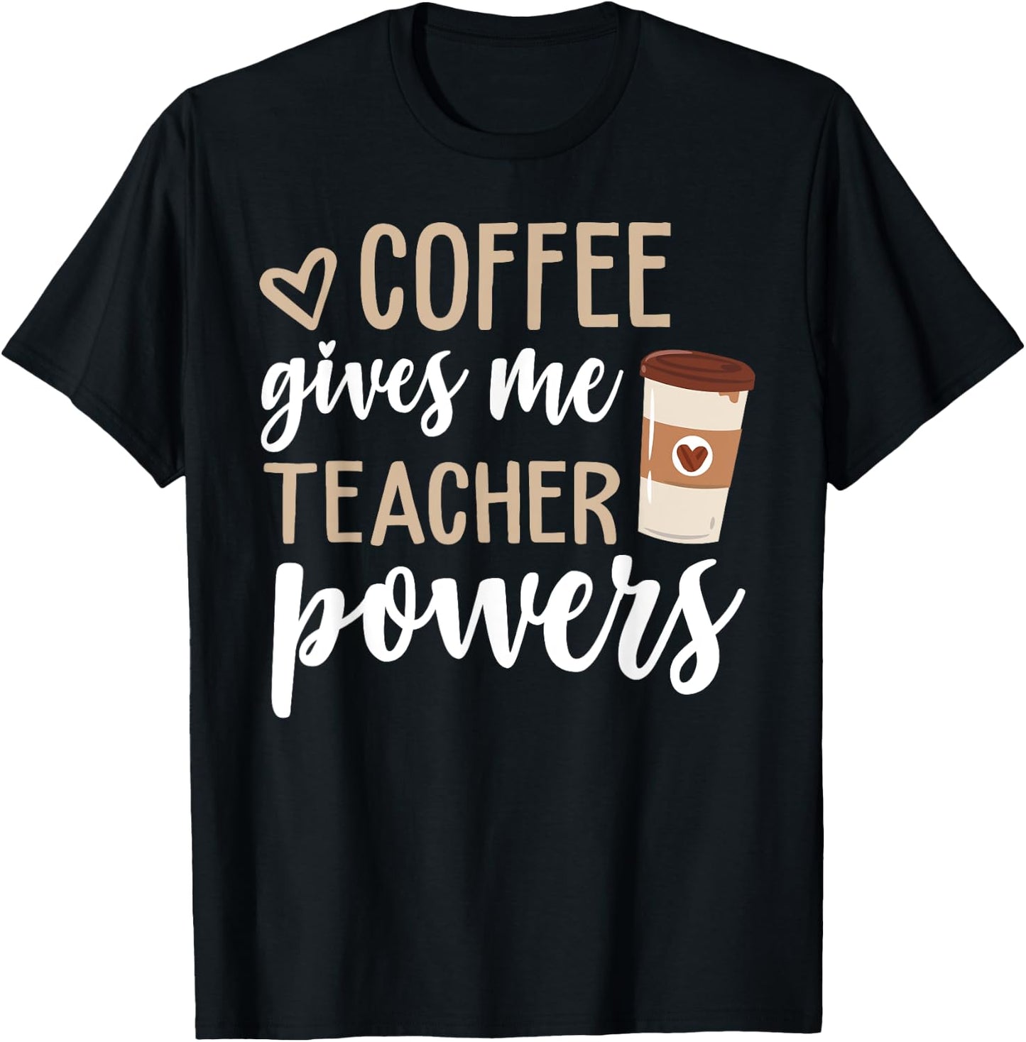 Coffee Gives Me Teacher Powers Funny Teacher Gifts T-Shirt - T-Shirt | Black
