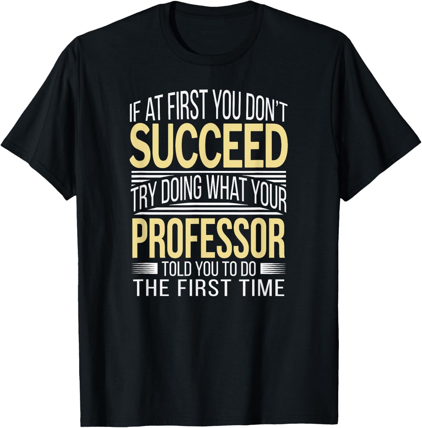 Professor Shirt If at first you don't succeed Funny T-Shirt - T-Shirt | Black