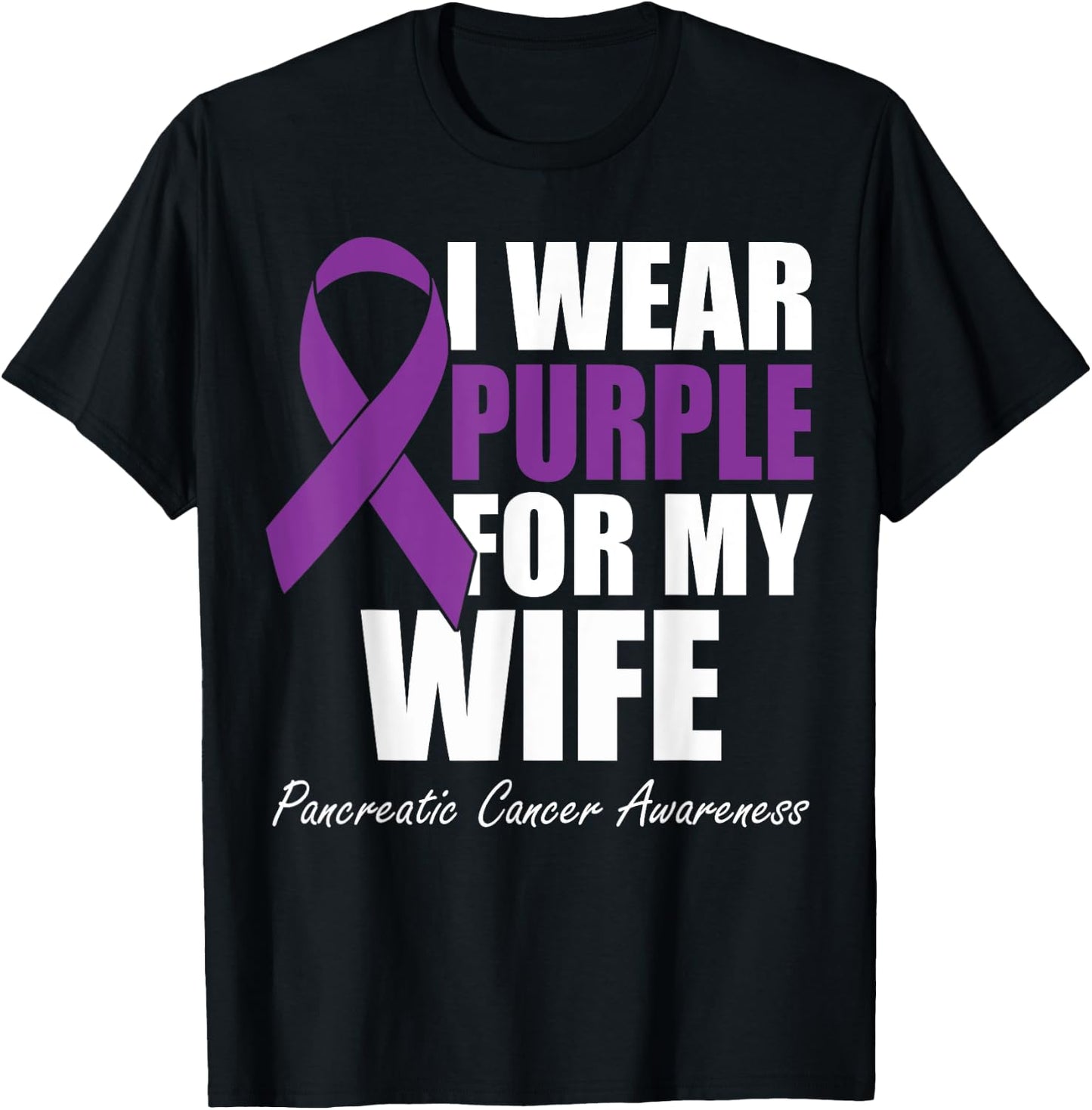 I Wear Purple For My Wife Pancreatic Cancer Awareness T-Shirt - T-Shirt | Black