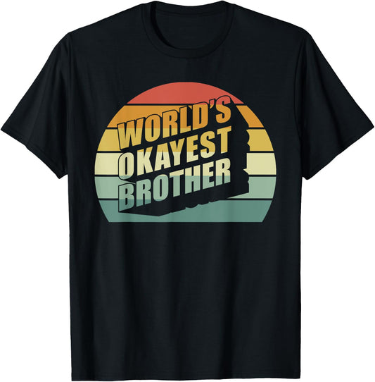 Funny Big Brother Sister Gift Worlds Okayest Brother T-Shirt - T-Shirt | Black