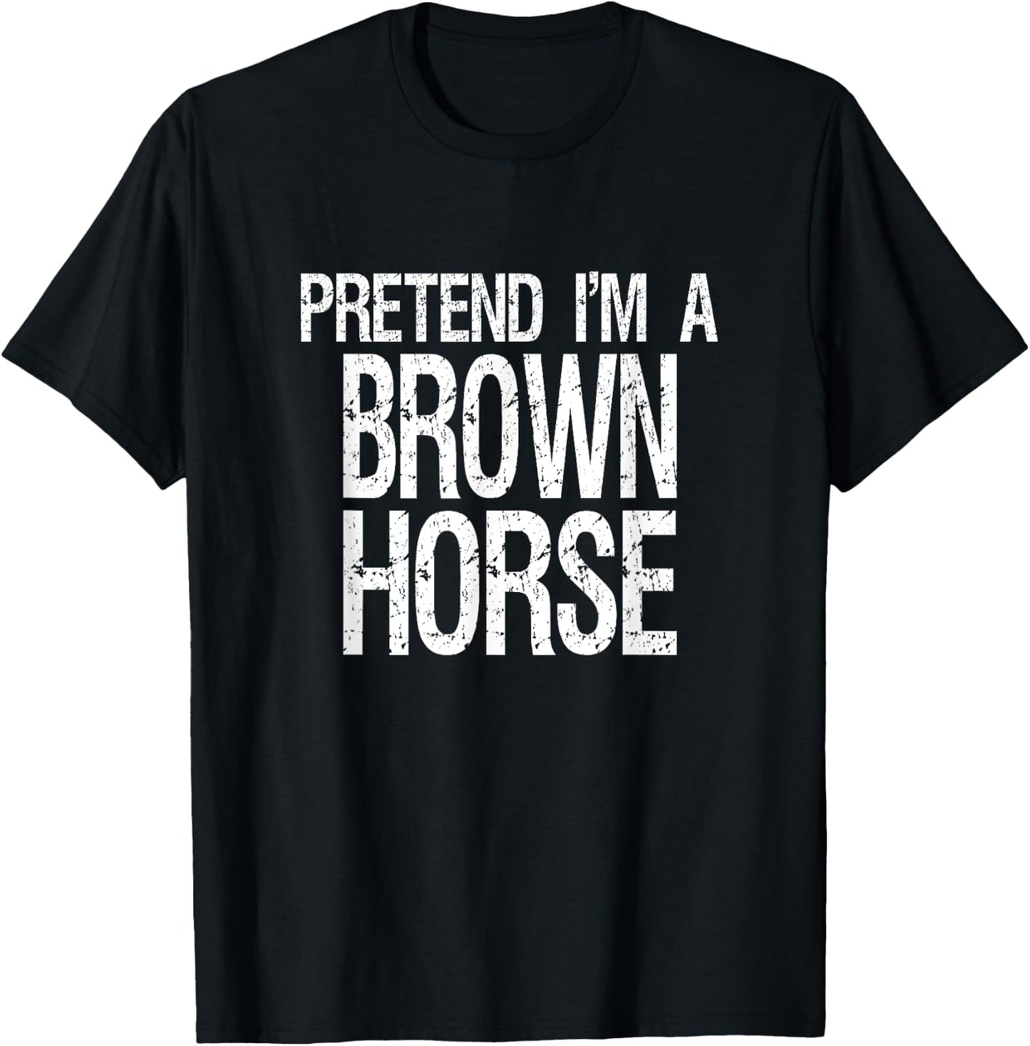 Pretend I'm A Brown Horse Halloween Costume T-Shirt - T-Shirt | Black