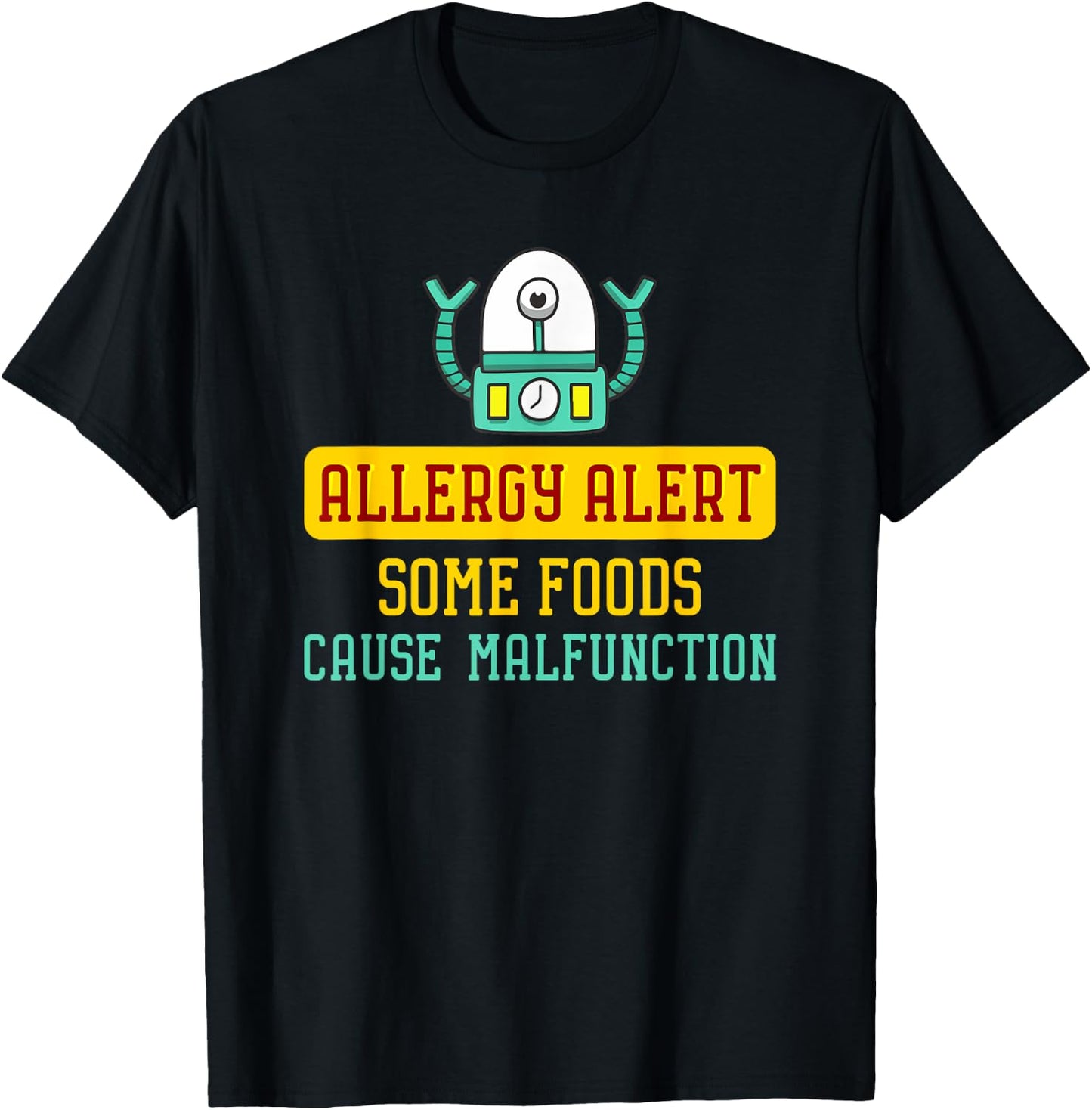 Some Foods Cause Malfunction Funny Allergy Alert Robot T-Shirt - T-Shirt | Black