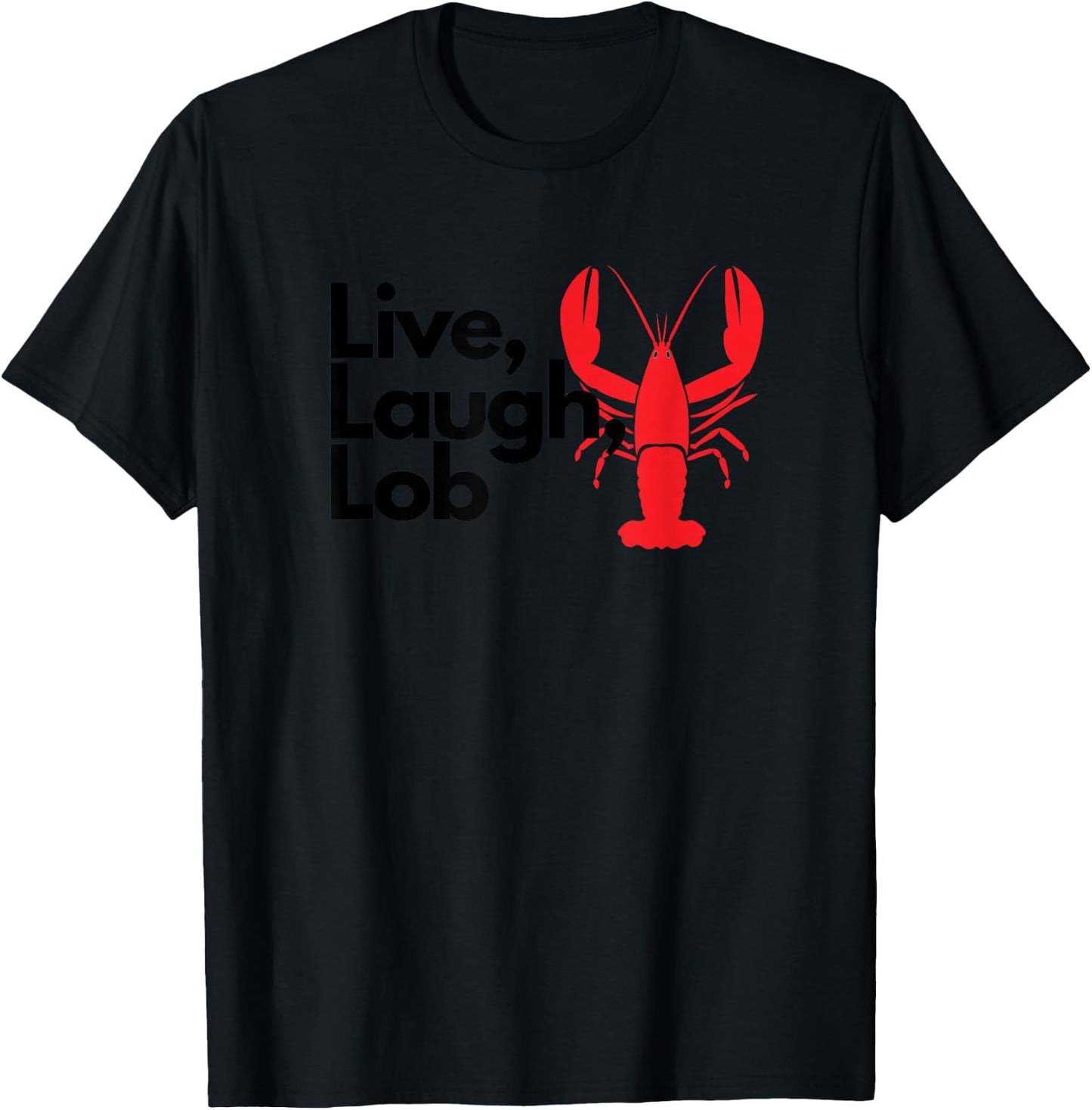 Funny Live Laughter Praise Lobster Lover Fisherman Seafood Maine T-Shirt - T-Shirt | Black
