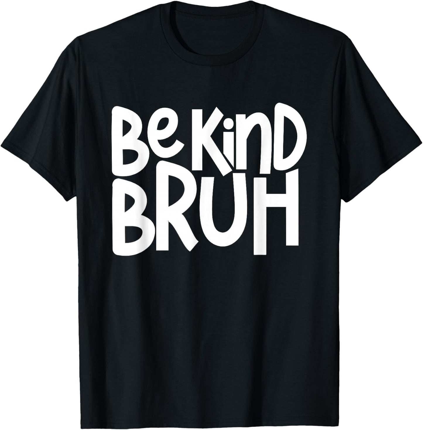 Be Kind Bruh Anti Bullying Kindness Week Unity Day T-Shirt - T-Shirt | Black