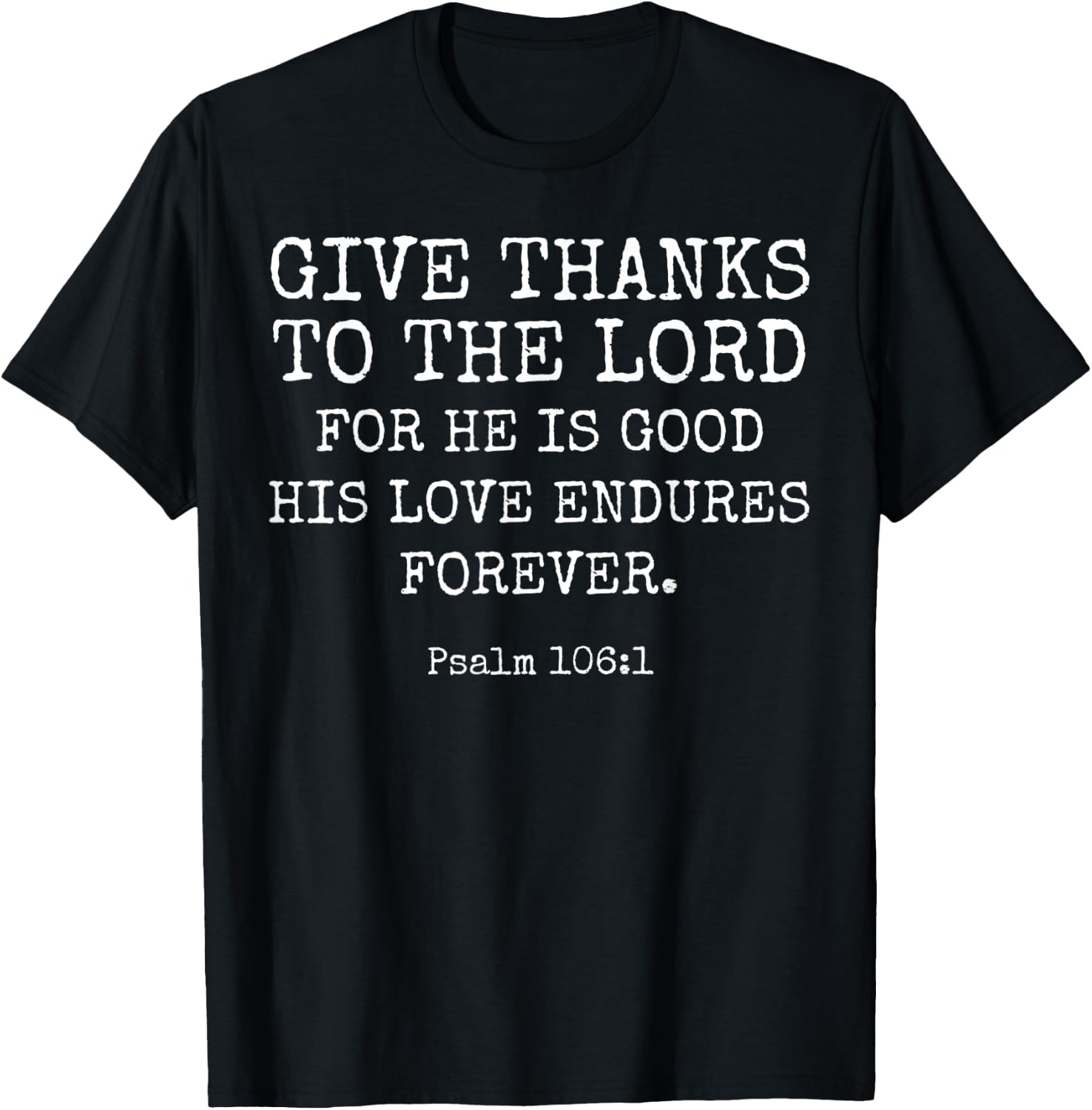 Psalm 106:1 Give Thanks To The Lord Thanksgiving Bible Verse T-Shirt - T-Shirt | Black