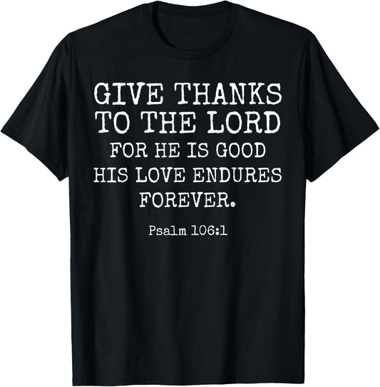 Psalm 106:1 Give Thanks To The Lord Thanksgiving Bible Verse T-Shirt - T-Shirt | Black