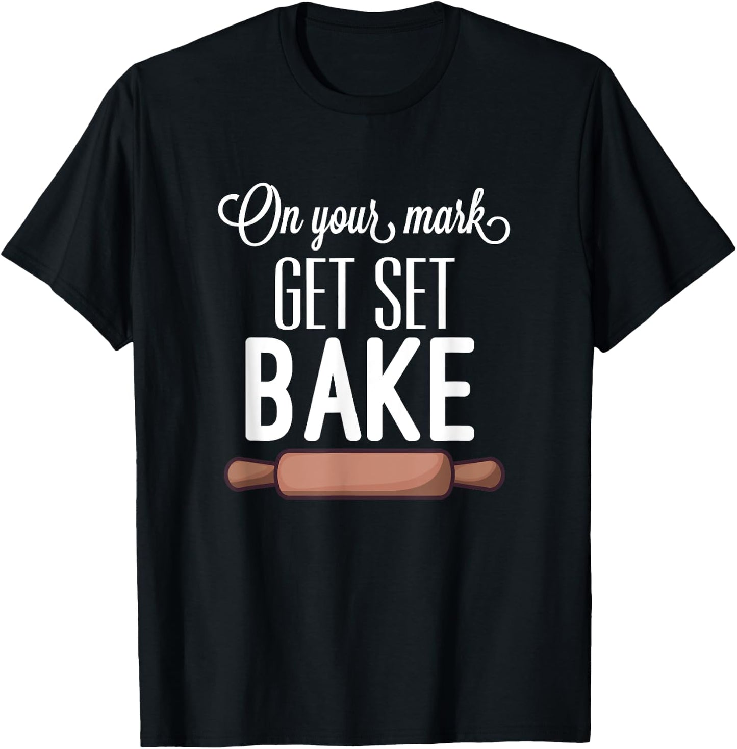 Get Set Bake Funny Love Baking Fan Gift Women Men T-Shirt - T-Shirt | Black