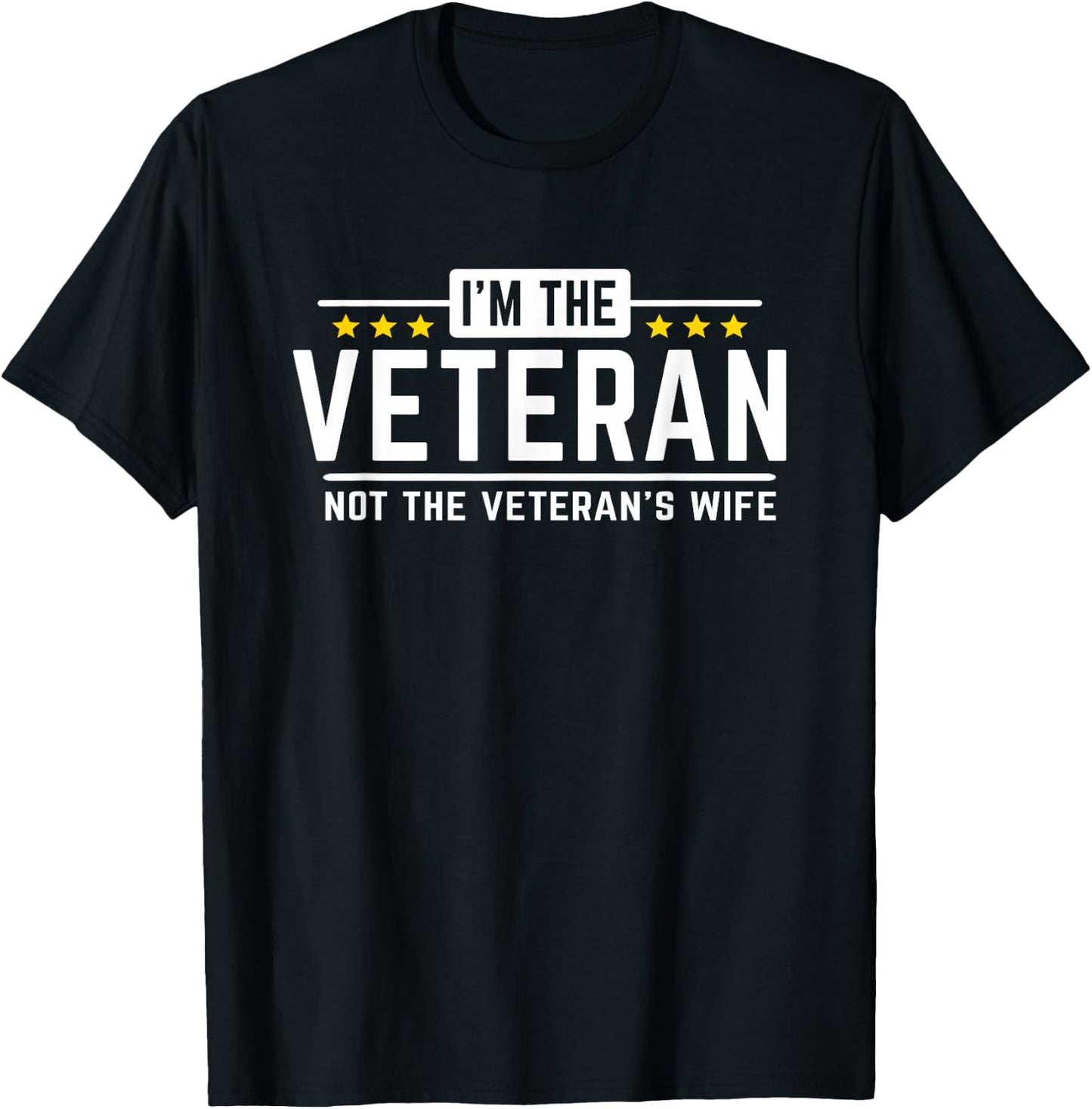 I'm The Veteran Not The Veteran's Wife - Proud T Shirt T-Shirt - T-Shirt | Black
