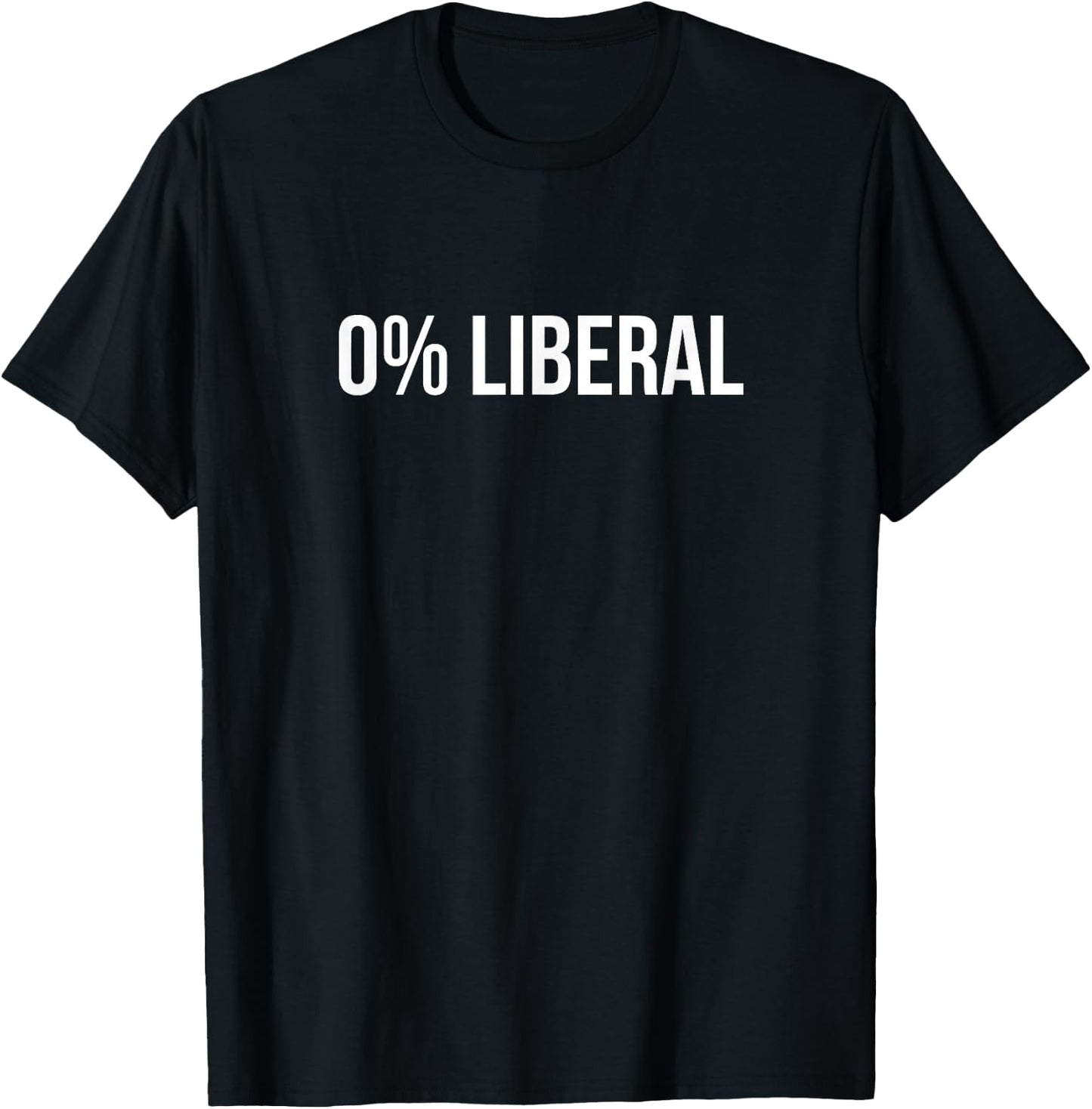 0% Liberal Zero Percent Liberal T-Shirt - T-Shirt | Black