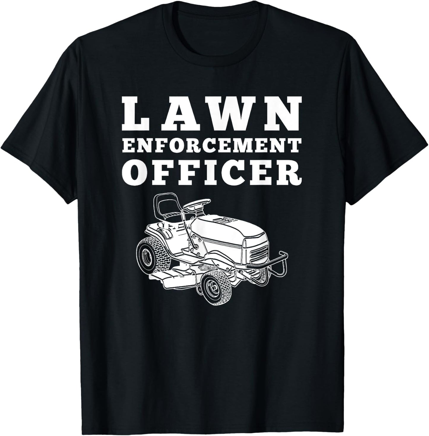 Lawn Enforcement Officer Mowing , Funny Lawnmower T-Shirt - T-Shirt | Black