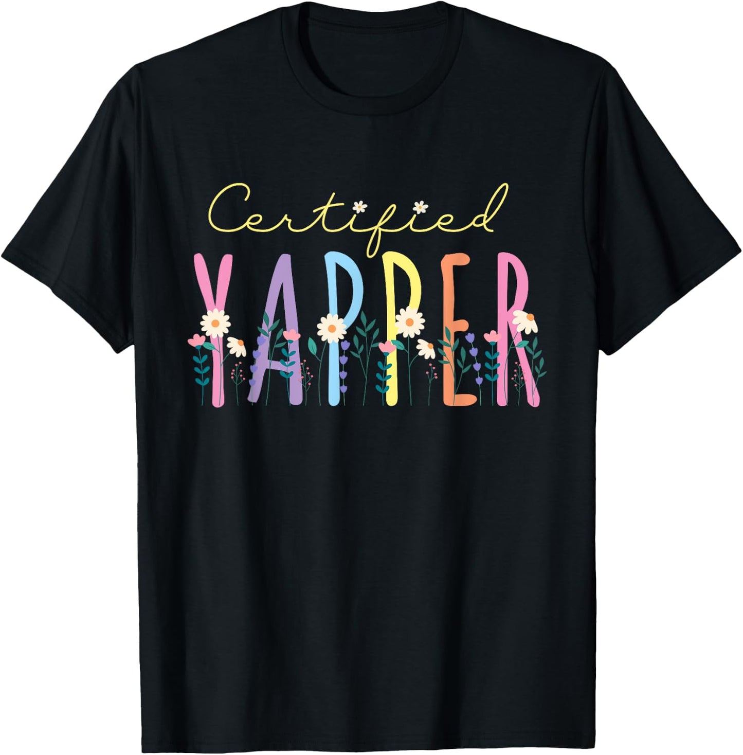 Funny Yapper Bright Blooms for a Certified Yapper T-Shirt - T-Shirt | Black