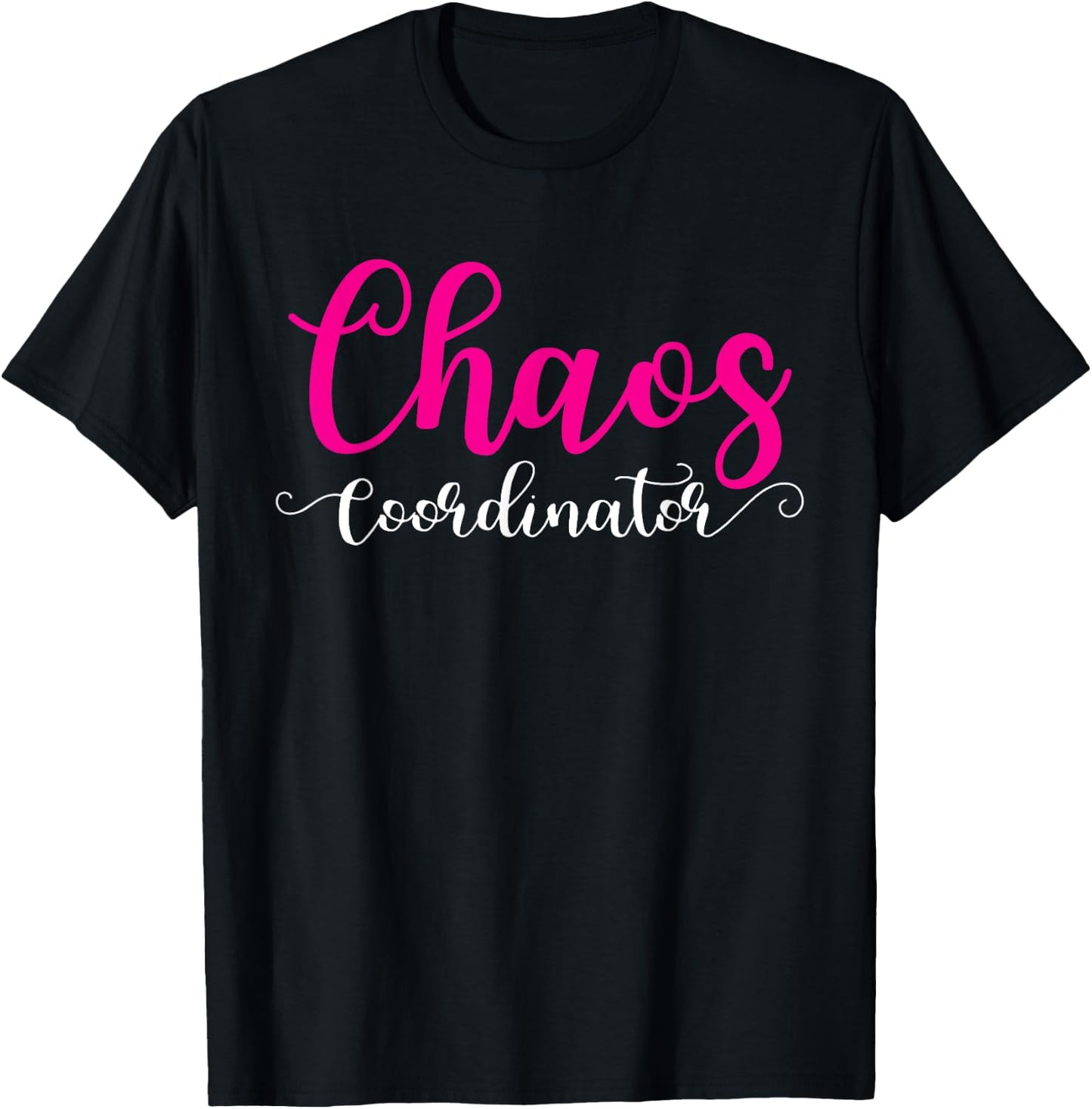 Chaos Coordinator Shirt For Mom T-Shirt - T-Shirt | Black