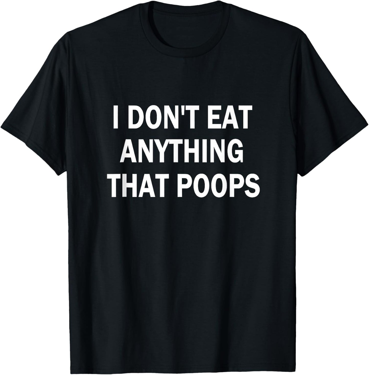 I Don't Eat Anything That Poops Vegan/Plant-Based Diet T-Shirt - T-Shirt | Black