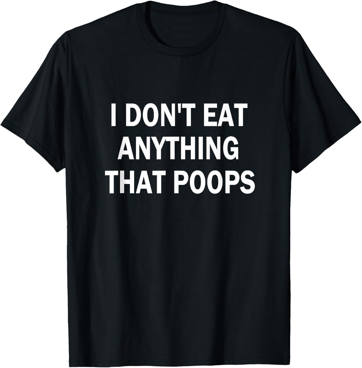 I Don't Eat Anything That Poops Vegan/Plant-Based Diet T-Shirt - T-Shirt | Black