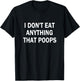 I Don't Eat Anything That Poops Vegan/Plant-Based Diet T-Shirt - T-Shirt | Black
