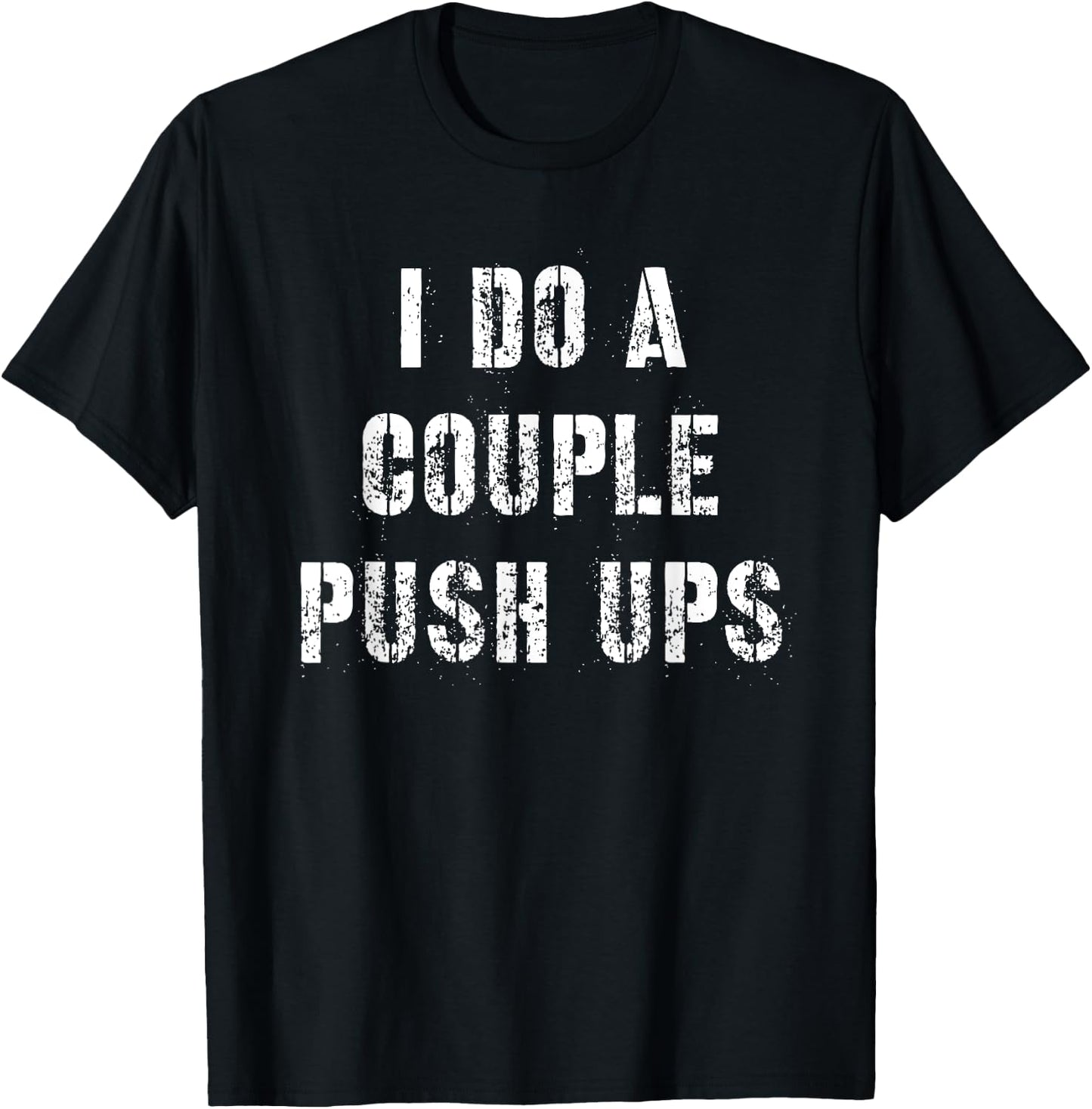 I Do A Couple Push Ups Work Out Gift T-Shirt - T-Shirt | Black