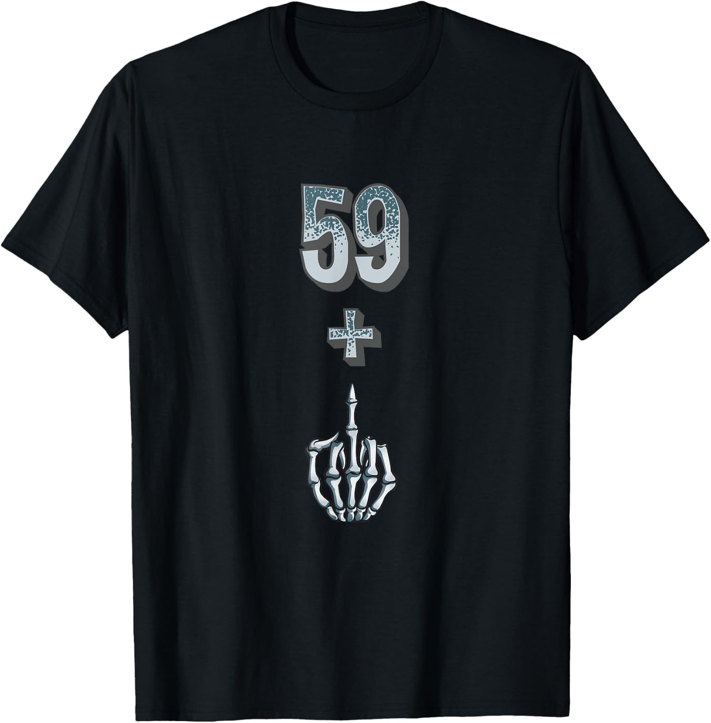 Funny 60th Birthday Gift - I'm 59 + 1 Middle Finger Rude T-Shirt - T-Shirt | Black