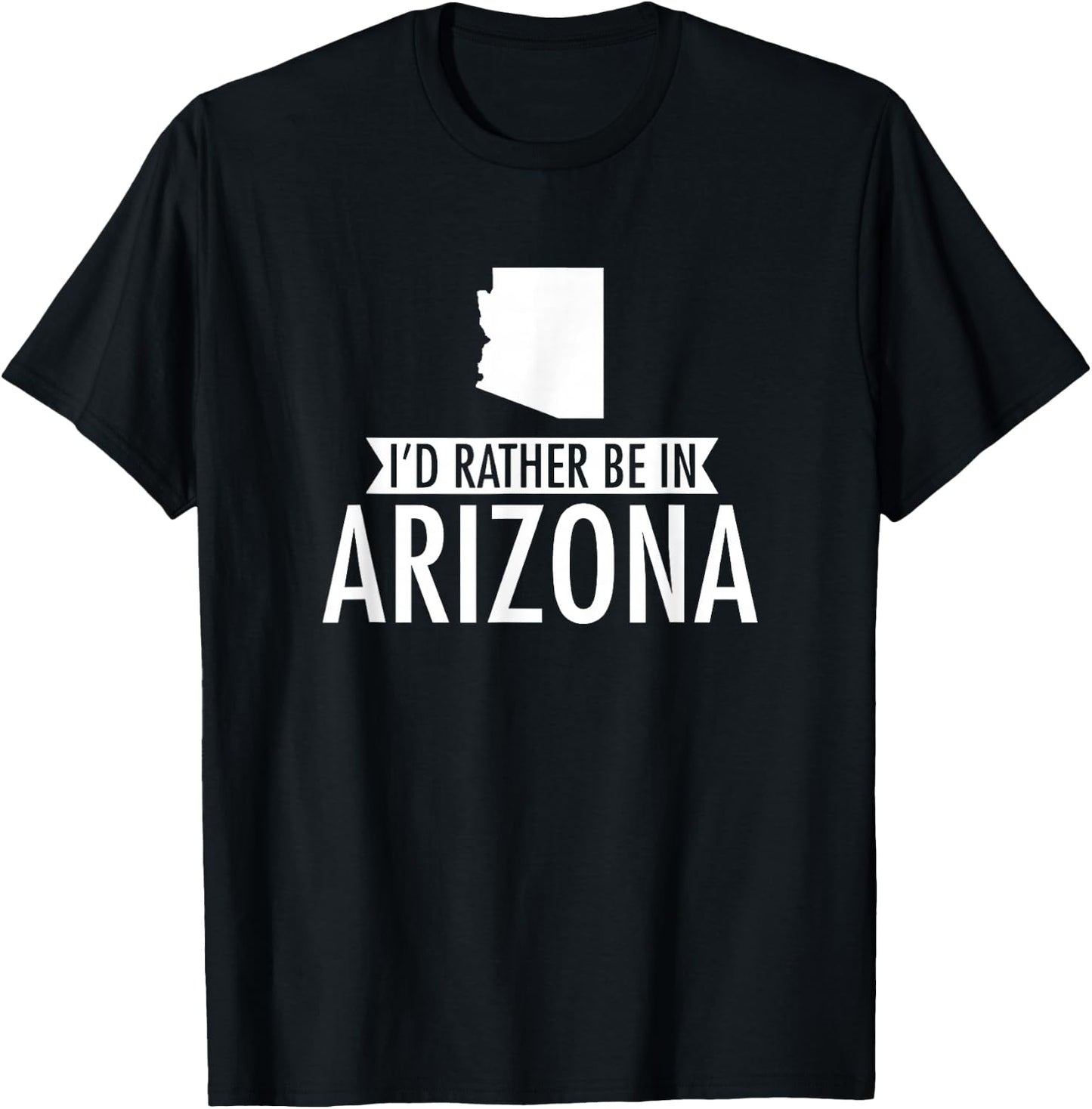 I'd Rather Be in Arizona T-Shirt - T-Shirt | Black