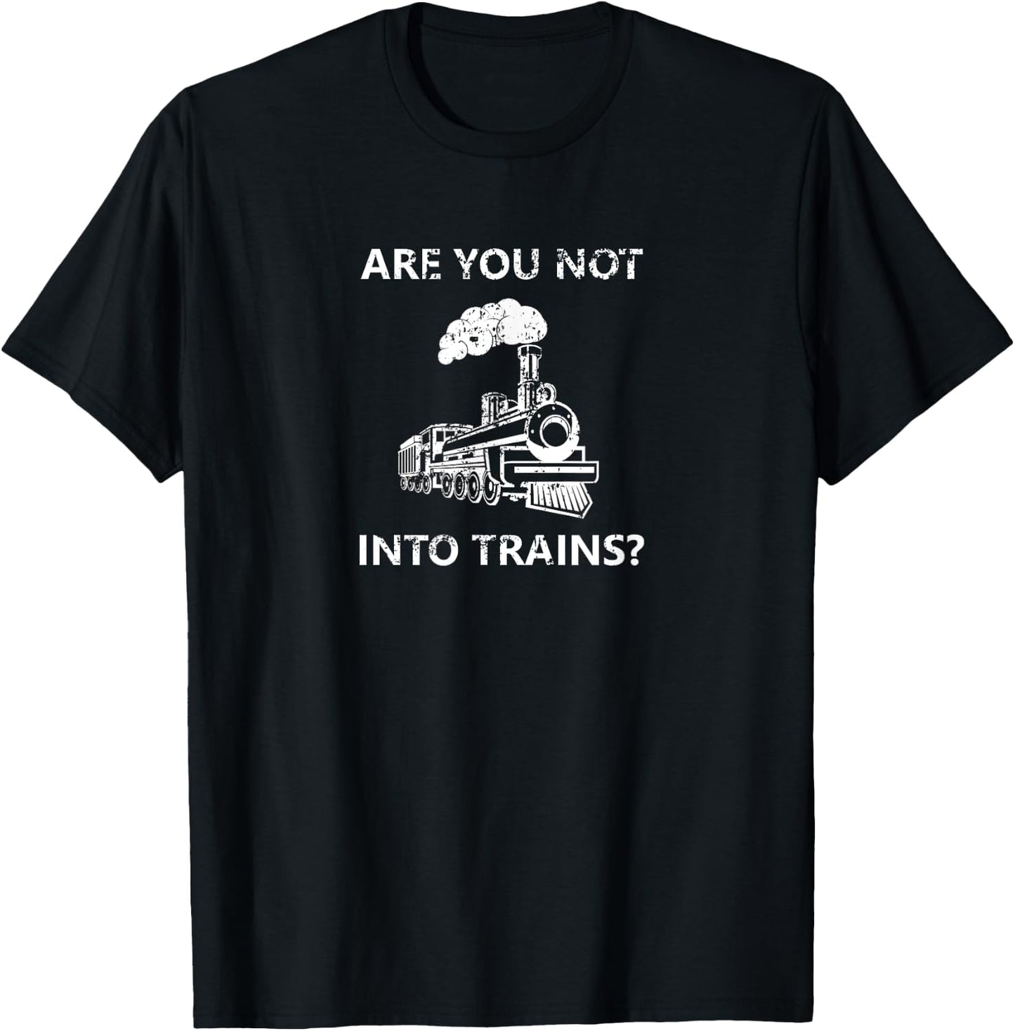 Are you not into trains? Funny Train Meme T-Shirt - T-Shirt | Black