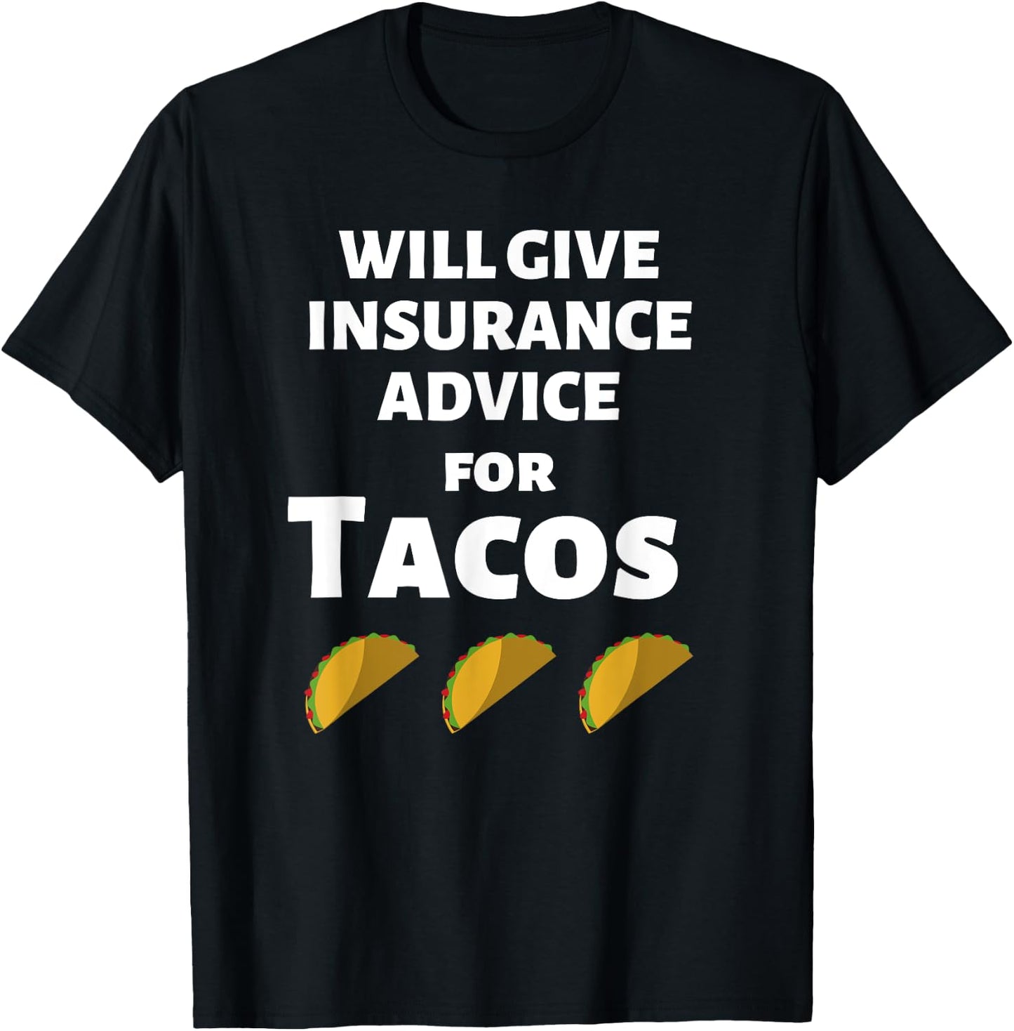 Insurance Advice Funny Agent Life Car Officer Taco Humor T-Shirt - T-Shirt | Black